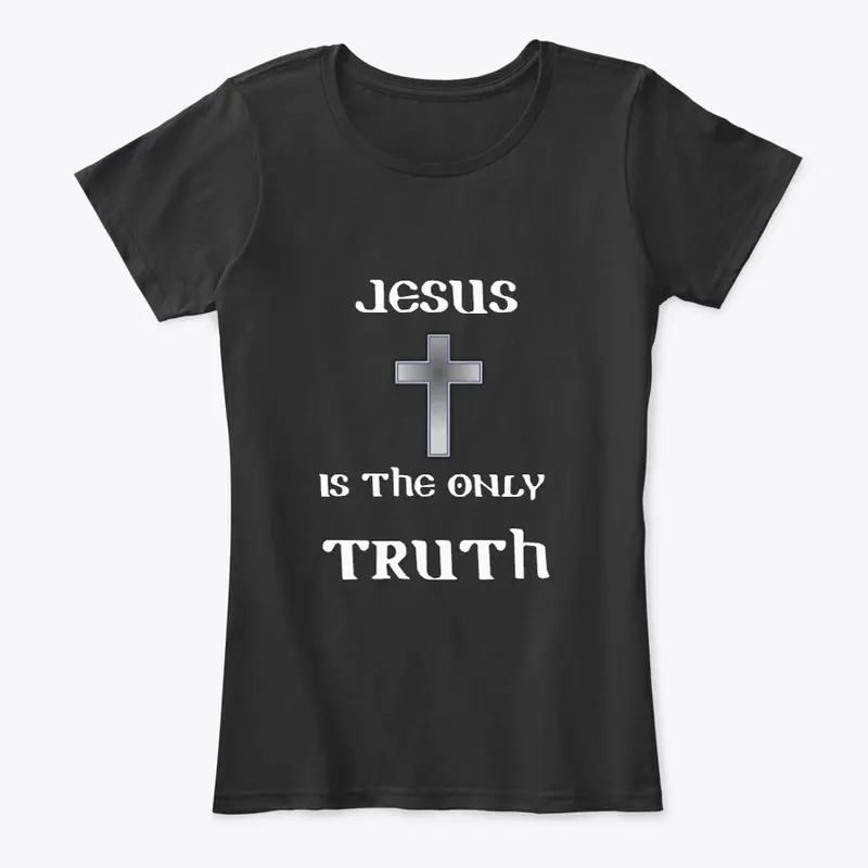 Jesus is the Only Truth!